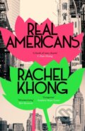 Kniha: Real Americans (Rachel Khong). Hutchinson, 2024 Kniha: Real Americans (Rachel Khong). Hutchinson, 2024