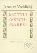 Kniha: Motýlí všech barev (Jaroslav Vrchlický). Vetus Via, 2001 Kniha: Motýlí všech barev (Jaroslav Vrchlický). Vetus Via, 2001