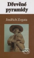 Kniha: Dřevěné pyramidy (Jindřich Zogata). Sursum, 1998 Kniha: Dřevěné pyramidy (Jindřich Zogata). Sursum, 1998