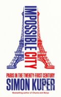 Kniha: Impossible City (Simon Kuper). Profile Books, 2024 Kniha: Impossible City (Simon Kuper). Profile Books, 2024