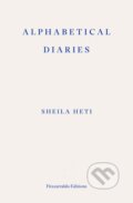 Alphabetical Diaries - Sheila Heti, Fitzcarraldo Editions, 2024
