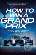 Kniha: How to Win a Grand Prix (Bernie Collins). Quercus, 2024 Kniha: How to Win a Grand Prix (Bernie Collins). Quercus, 2024