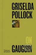 Kniha: Griselda Pollock on Gauguin (Griselda Pollock). Thames & Hudson, 2024 Kniha: Griselda Pollock on Gauguin (Griselda Pollock). Thames & Hudson, 2024