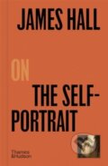 Kniha: James Hall on The Self-Portrait (James Hall). Thames & Hudson, 2024 Kniha: James Hall on The Self-Portrait (James Hall). Thames & Hudson, 2024