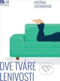 Kniha: Dve tváre lenivosti (Kateřina Lachmanová). TV LUX, 2024 Kniha: Dve tváre lenivosti (Kateřina Lachmanová). TV LUX, 2024