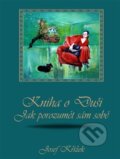 Kniha: Kniha o Duši: Jak porozumět sám sobě (Josef Křížek). Křížek Josef, 2024 Kniha: Kniha o Duši: Jak porozumět sám sobě (Josef Křížek). Křížek Josef, 2024