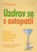Kniha: Uzdrav se s autopatií (Jiří Čehovský). Alternativa, 2005 Kniha: Uzdrav se s autopatií (Jiří Čehovský). Alternativa, 2005