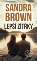 Kniha: Lepší zítřky (Sandra Brown). HarperCollins, 2024 Kniha: Lepší zítřky (Sandra Brown). HarperCollins, 2024