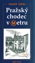 Kniha: Pražský chodec v metru (Eduard Škoda). Mladá fronta, 2006 Kniha: Pražský chodec v metru (Eduard Škoda). Mladá fronta, 2006
