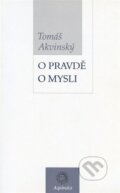Kniha: O pravdě, o mysli (Tomáš Akvinský). Krystal OP, 2004 Kniha: O pravdě, o mysli (Tomáš Akvinský). Krystal OP, 2004