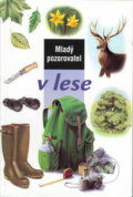 Kniha: Mladý pozorovatel v lese (Slovart). Slovart, 2003 Kniha: Mladý pozorovatel v lese (Slovart). Slovart, 2003
