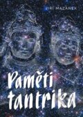Kniha: Paměti tantrika (Jiří Mazánek). Alferia, 2024 Kniha: Paměti tantrika (Jiří Mazánek). Alferia, 2024