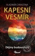 Kniha: Kapesní vesmír - Dějiny budoucnosti (Vladimír Chrastina). Miloš Uhlíř - Baset, 2024 Kniha: Kapesní vesmír - Dějiny budoucnosti (Vladimír Chrastina). Miloš Uhlíř - Baset, 2024