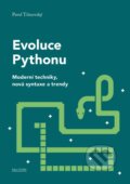 Kniha: Evoluce Pythonu (Pavel Tišnovský). CZ.NIC, 2024 Kniha: Evoluce Pythonu (Pavel Tišnovský). CZ.NIC, 2024
