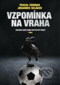 Kniha: Vzpomínka na vraha (Johannes Selaker a Pascal Engman). Práh, 2024 Kniha: Vzpomínka na vraha (Johannes Selaker a Pascal Engman). Práh, 2024