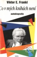 Kniha: Co v mých knihách není (Viktor E. Frankl). Cesta, 1997 Kniha: Co v mých knihách není (Viktor E. Frankl). Cesta, 1997