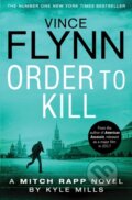 Kniha: Order To Kill (Kyle Mills a Vince Flynn). Simon & Schuster, 2017 Kniha: Order To Kill (Kyle Mills a Vince Flynn). Simon & Schuster, 2017