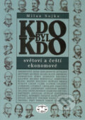 Kniha: KDO BYL KDO - světoví a čeští ekonomové (Milan Sojka). Libri, 2002 Kniha: KDO BYL KDO - světoví a čeští ekonomové (Milan Sojka). Libri, 2002