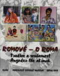 Kniha: Romové - O Roma (Moravské zemské muzeum). Moravské zemské muzeum, 2000 Kniha: Romové - O Roma (Moravské zemské muzeum). Moravské zemské muzeum, 2000