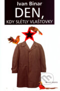 Kniha: Den, kdy slétly vlaštovky (Ivan Binar). Mladá fronta, 2006 Kniha: Den, kdy slétly vlaštovky (Ivan Binar). Mladá fronta, 2006