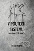 Kniha: V poutech systému (Michal Drienik). Meditation, 2024 Kniha: V poutech systému (Michal Drienik). Meditation, 2024