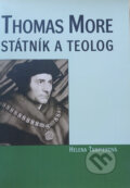 Kniha: Thomas More - státník a teolog (Helena Tampierová). L. Marek, 2002 Kniha: Thomas More - státník a teolog (Helena Tampierová). L. Marek, 2002