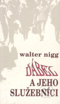 Kniha: Ďábel a jeho služebníci (Walter Nigg). Cesta, 1999 Kniha: Ďábel a jeho služebníci (Walter Nigg). Cesta, 1999