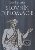 Kniha: Slovník diplomacie (Erik Pajtinka). Pamiko, 2016 Kniha: Slovník diplomacie (Erik Pajtinka). Pamiko, 2016