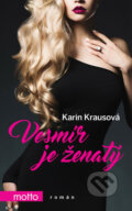 Kniha: Vesmír je ženatý (Karin Krausová). Motto, 2017 Kniha: Vesmír je ženatý (Karin Krausová). Motto, 2017