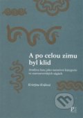 Kniha: A po celou zimu byl klid (Kristýna Králová). Pistorius & Olšanská, 2014 Kniha: A po celou zimu byl klid (Kristýna Králová). Pistorius & Olšanská, 2014