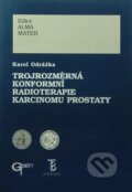 Trojrozměrná konformní radioterapie karcinomu prostaty - Karel Odrážka, Galén, 2002