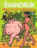 Kniha: Příliš tlustý dobrodruh (Miroslav Švandrlík). XYZ, 2008 Kniha: Příliš tlustý dobrodruh (Miroslav Švandrlík). XYZ, 2008