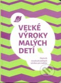 Kniha: Veľké výroky malých detí (Miroslava Bajtošová a Veronika Gmiterko). Beladea, 2016 Kniha: Veľké výroky malých detí (Miroslava Bajtošová a Veronika Gmiterko). Beladea, 2016