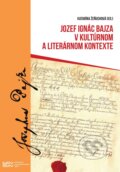 Kniha: Jozef Ignác Bajza v kultúrnom a literárnom kontexte (Katarína Žeňuchová). Slavistický ústav Jána Slanislava SAV, 2014 Kniha: Jozef Ignác Bajza v kultúrnom a literárnom kontexte (Katarína Žeňuchová). Slavistický ústav Jána Slanislava SAV, 2014