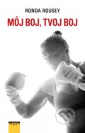 Kniha: Môj boj, tvoj boj (Ronda Rousey). NOXI, 2016 Kniha: Môj boj, tvoj boj (Ronda Rousey). NOXI, 2016