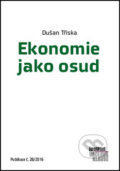 Ekonomie jako osud - Dušan Tříska, Institut Václava Klause, 2016