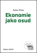 Kniha: Ekonomie jako osud (Dušan Tříska). Institut Václava Klause, 2016 Kniha: Ekonomie jako osud (Dušan Tříska). Institut Václava Klause, 2016