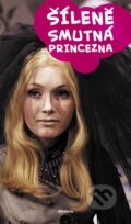 Kniha: Šíleně smutná princezna (Dana Stuchlá). Albatros CZ, 2010 Kniha: Šíleně smutná princezna (Dana Stuchlá). Albatros CZ, 2010