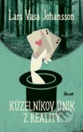 Kniha: Kúzelníkov únik z reality (Lars Vasa Johansson). Ikar, 2016 Kniha: Kúzelníkov únik z reality (Lars Vasa Johansson). Ikar, 2016