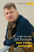 Kniha: Pod tíhou historie (Jiří Padevět a Luděk Staněk). Vyšehrad, 2016 Kniha: Pod tíhou historie (Jiří Padevět a Luděk Staněk). Vyšehrad, 2016