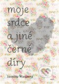 Kniha: Moje srdce a jiné černé díry (Jasmine Warga), 2016 Kniha: Moje srdce a jiné černé díry (Jasmine Warga), 2016