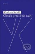 Kniha: Člověk před Boží tváří (Vladimír Kubáč). Vyšehrad, 2016 Kniha: Člověk před Boží tváří (Vladimír Kubáč). Vyšehrad, 2016