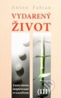 Kniha: Vydarený život III. (Vydavateľstvo Michala Vaška). Vydavateľstvo Michala Vaška, 2012 Kniha: Vydarený život III. (Vydavateľstvo Michala Vaška). Vydavateľstvo Michala Vaška, 2012