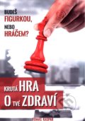 Kniha: Krutá hra o tvé zdraví (Tomáš Kašpar), 2016 Kniha: Krutá hra o tvé zdraví (Tomáš Kašpar), 2016