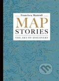 Kniha: Map Stories (Francisca Mattéoli). Ilex, 2016 Kniha: Map Stories (Francisca Mattéoli). Ilex, 2016