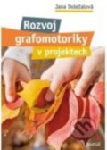 Kniha: Rozvoj grafomotoriky v projektech (Jana Doležalová). Portál, 2016 Kniha: Rozvoj grafomotoriky v projektech (Jana Doležalová). Portál, 2016