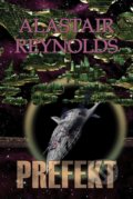 Kniha: Prefekt (Alastair Reynolds). Triton, 2016 Kniha: Prefekt (Alastair Reynolds). Triton, 2016