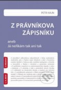 Kniha: Z právníkova zápisníku (Petr Hajn). C. H. Beck, 2016 Kniha: Z právníkova zápisníku (Petr Hajn). C. H. Beck, 2016