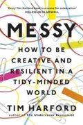 Kniha: Messy (Tim Harford). Little, Brown, 2016 Kniha: Messy (Tim Harford). Little, Brown, 2016