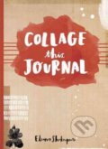 Kniha: Collage This Journal (Eleanor Shakespeare). Potter, 2016 Kniha: Collage This Journal (Eleanor Shakespeare). Potter, 2016